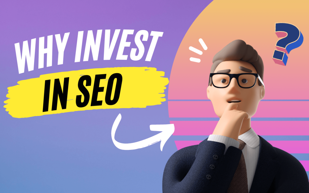 Reasons Why You Should Invest On SEO