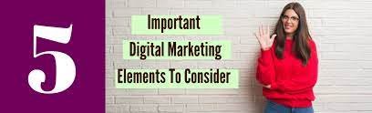  5 Important Digital Marketing Elements To Consider